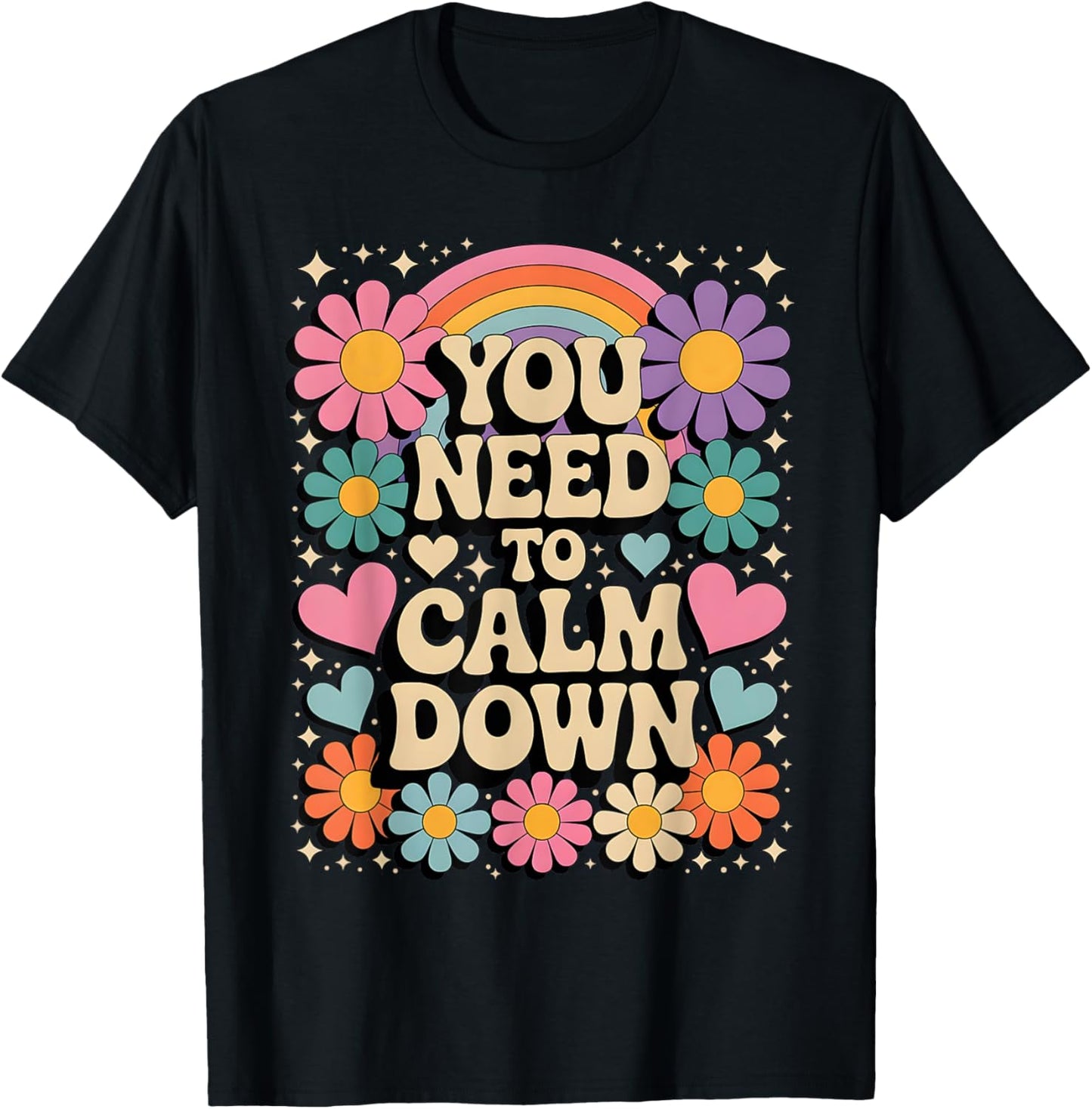Funny You Need to Calm Down Groovy Rainbow Daisy Gifts T-Shirt - T-Shirt | Black