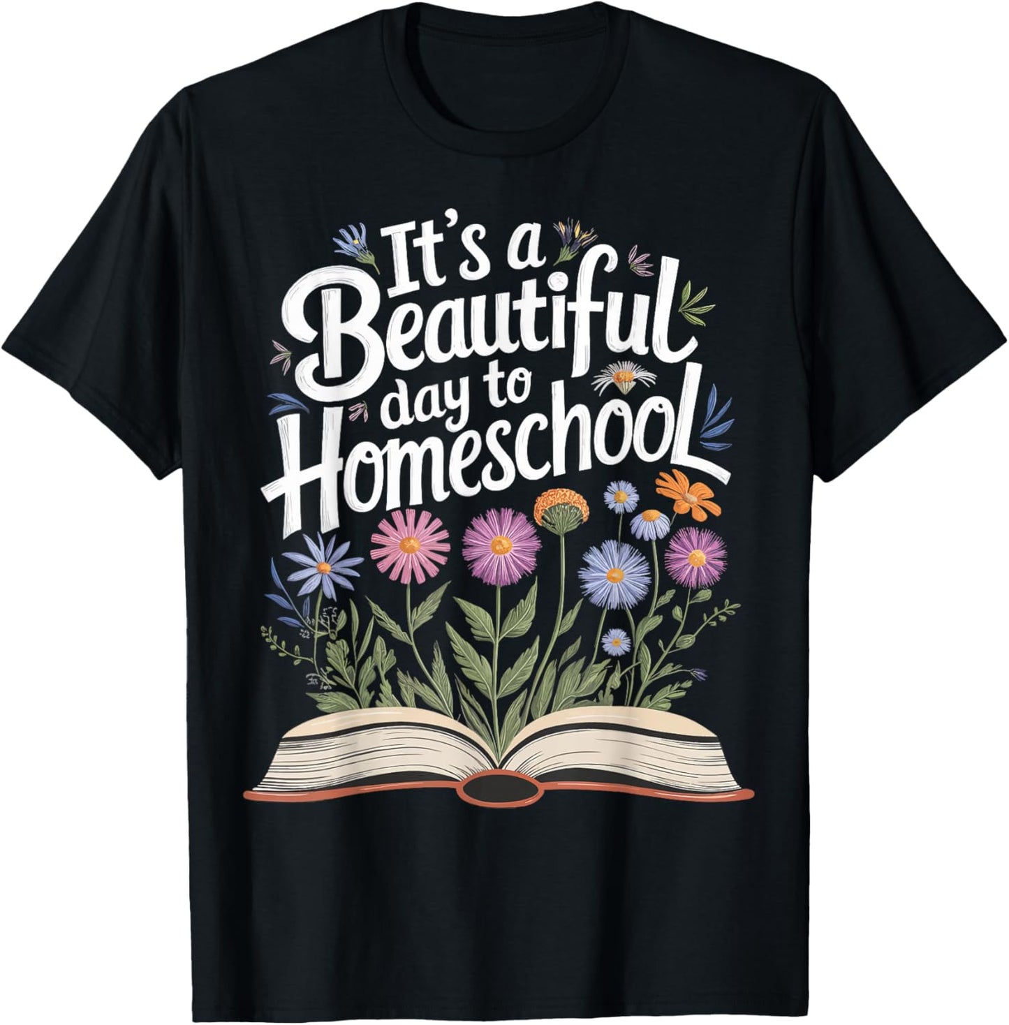 It's a Beautiful Day to Homeschool T-Shirt - T-Shirt | Black