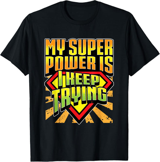 My Super Power Is I Keep Trying Teacher Growth Mindset Shirt T-Shirt - T-Shirt | Black