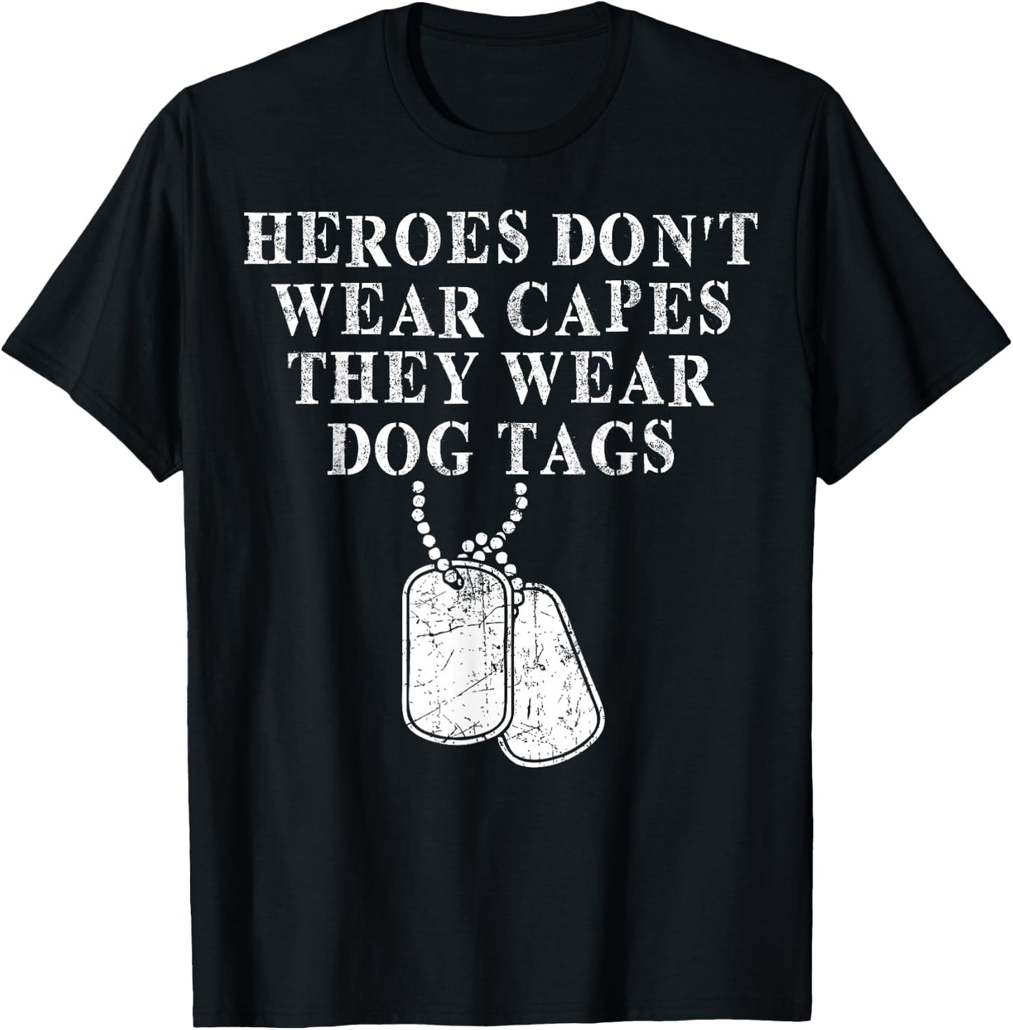 Heroes Dont Wear Capes They Wear Dog Tags T-Shirt - T-Shirt | Black