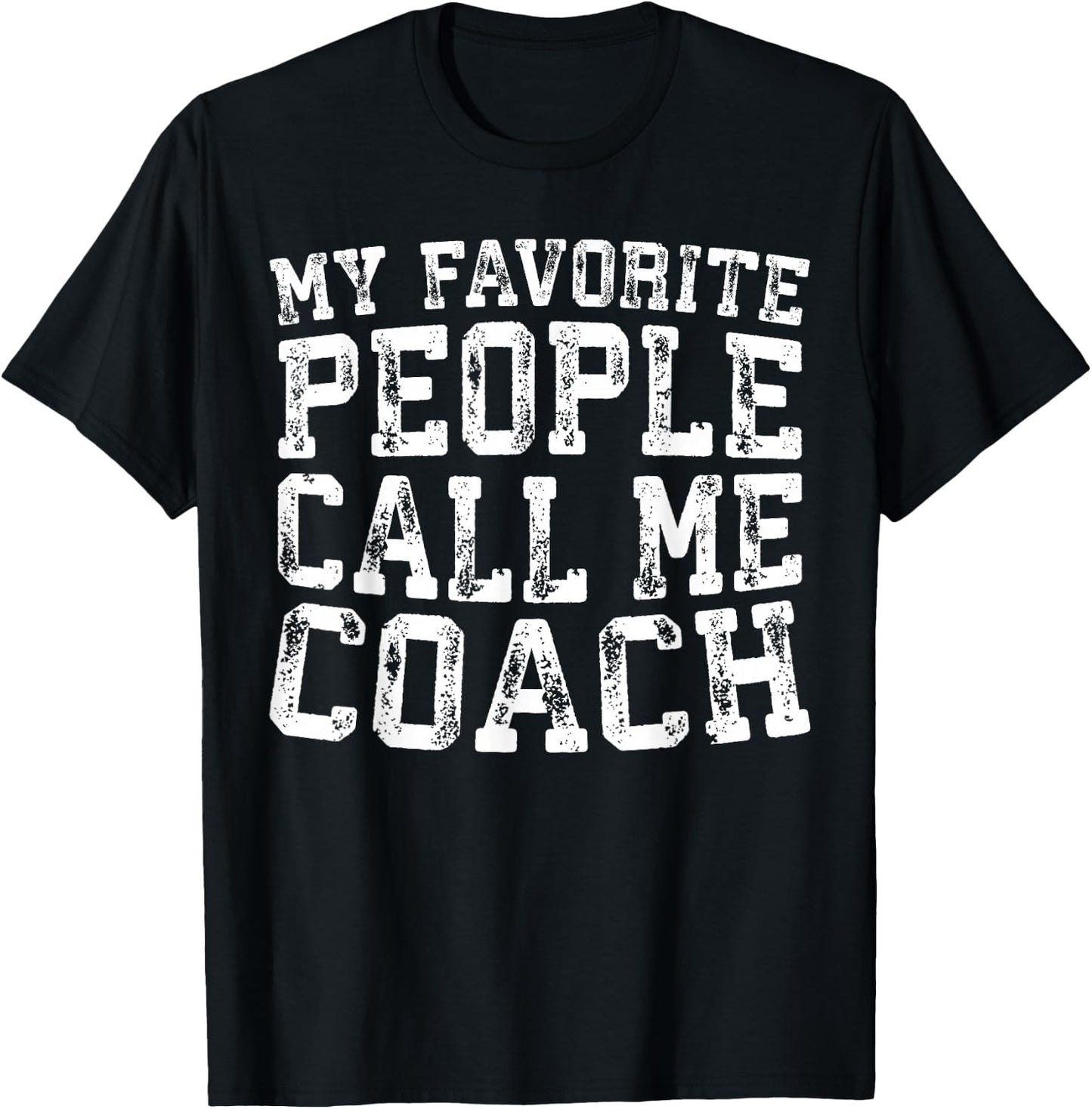My Favorite People Call Me Coach Shirt Men Women Coaching T-Shirt - T-Shirt | Black