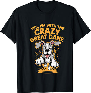 Funny Cute Pet Dog Breed Yes I'm with the Crazy Great Dane T-Shirt - T-Shirt | Black