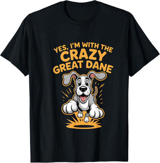 Funny Cute Pet Dog Breed Yes I'm with the Crazy Great Dane T-Shirt - T-Shirt | Black