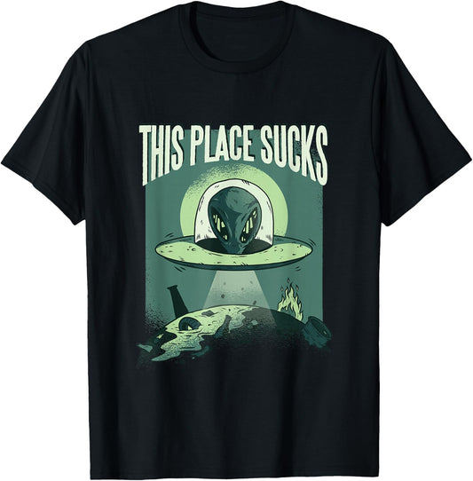 This Place Sucks Ufo Alien Graphic Funny T-Shirt - T-Shirt | Black
