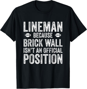 Lineman Shirt Because Brick Wall Isn't An Official Position T-Shirt - T-Shirt | Black