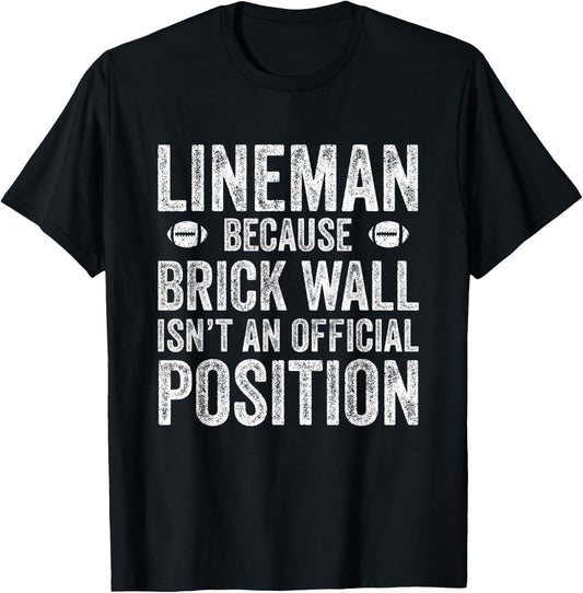 Lineman Shirt Because Brick Wall Isn't An Official Position T-Shirt - T-Shirt | Black