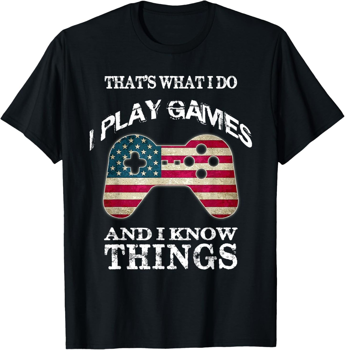 That's What I Do I Play Games And I Know Things T-Shirt - T-Shirt | Black