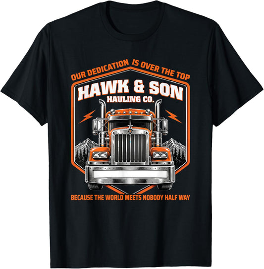 Hawk and Son Hauling Company Proud Trucker Big Rig T-Shirt - T-Shirt | Black