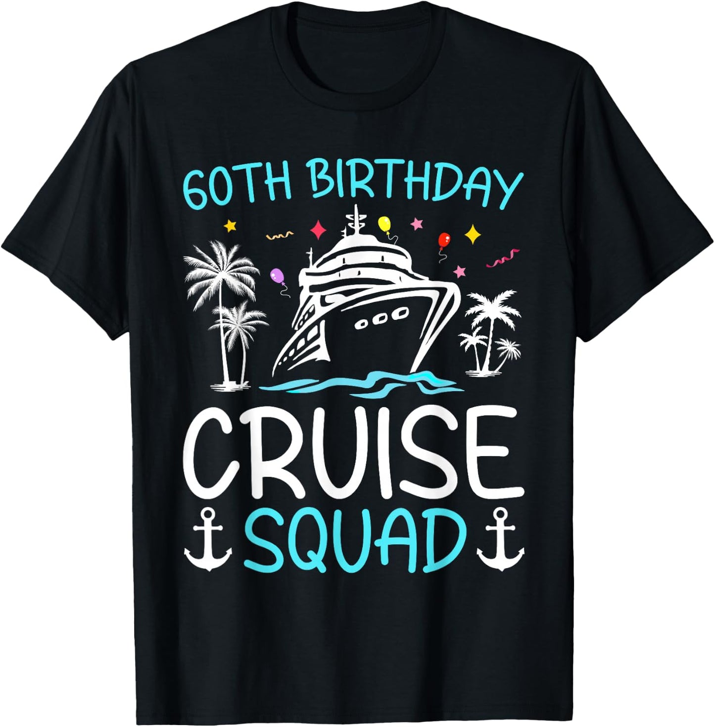 60th Birthday Cruise Squad Gifts 2025 Matching Party Family T-Shirt - T-Shirt | Black