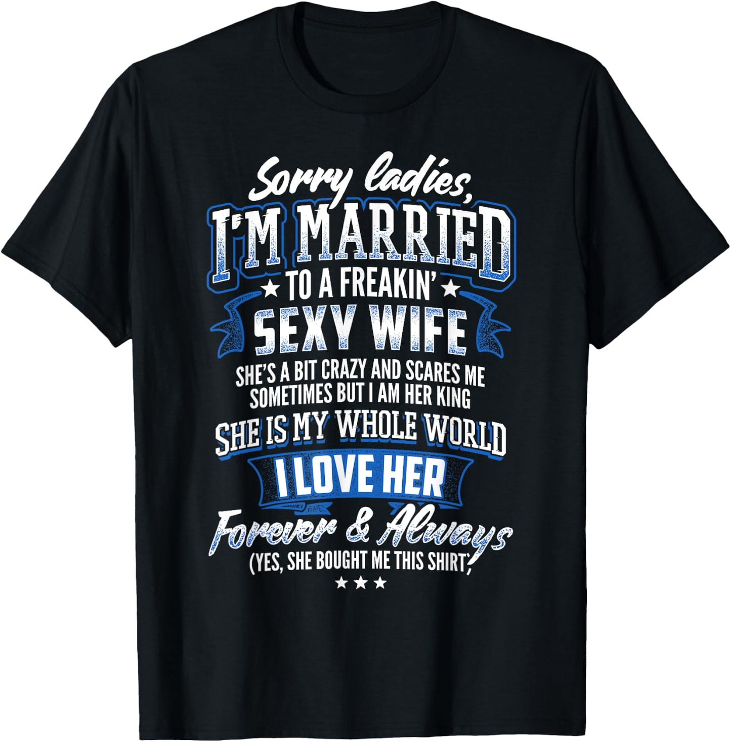 Sorry Ladies I'm Married To A Freaking Awesome Wife Shirt T-Shirt - T-Shirt | Black
