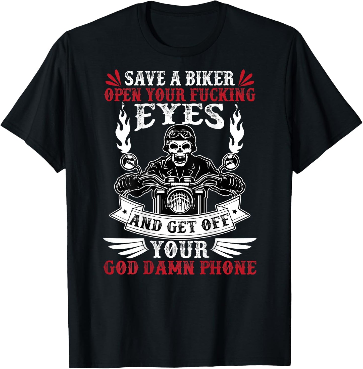 Save a biker open your fucking eyes and get off your phone T-Shirt - T-Shirt | Black