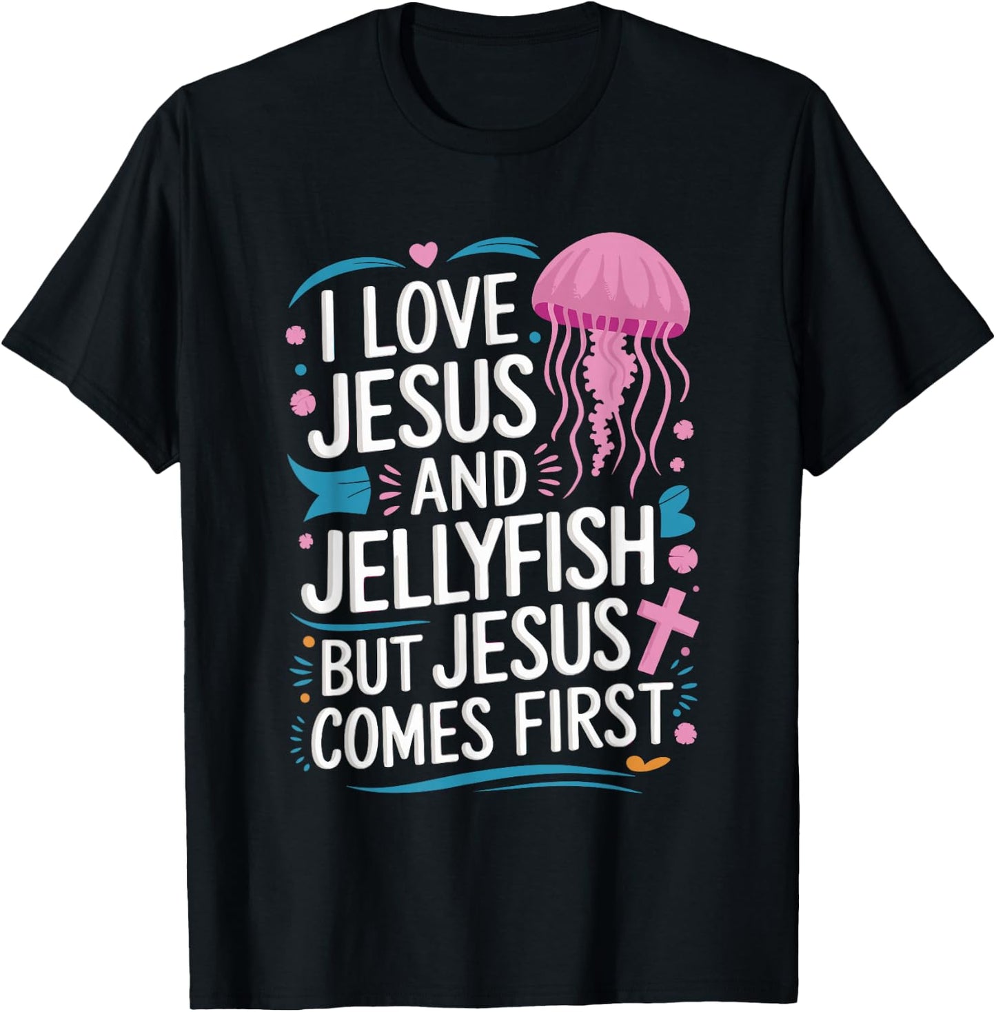 I Love Jesus And Jellyfish But Jesus Comes First T-Shirt - T-Shirt | Black