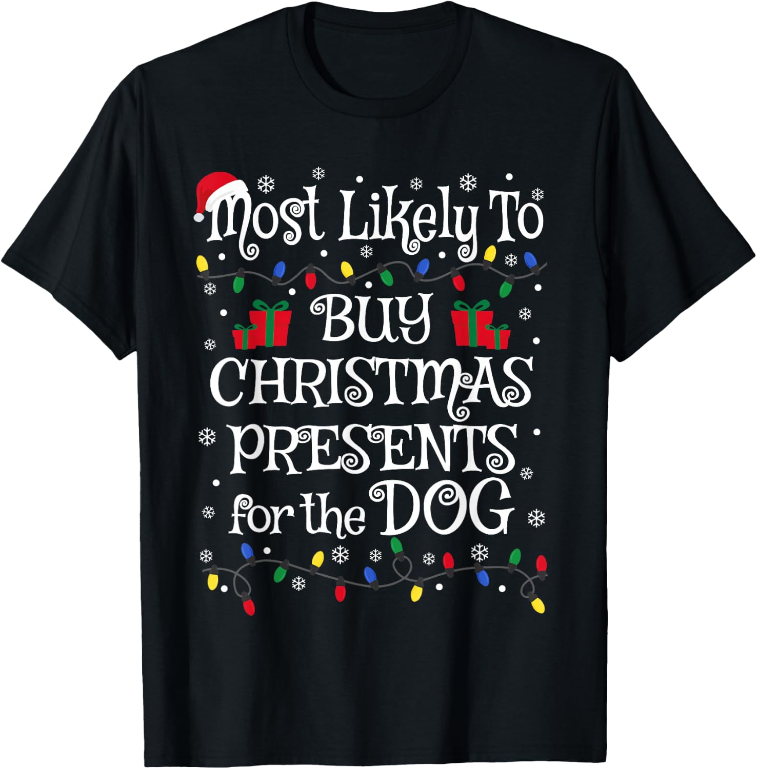Funny Most Likely To Buy Christmas Presents For The Dog Men Women Kids T-Shirt - T-Shirt | Black