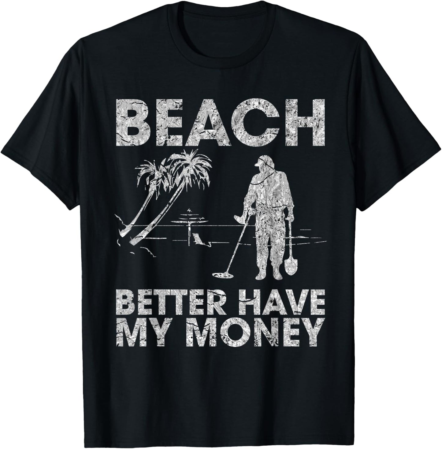 Beach Better Have My Money Sarcastic Funny Novelty T-Shirt - T-Shirt | Black