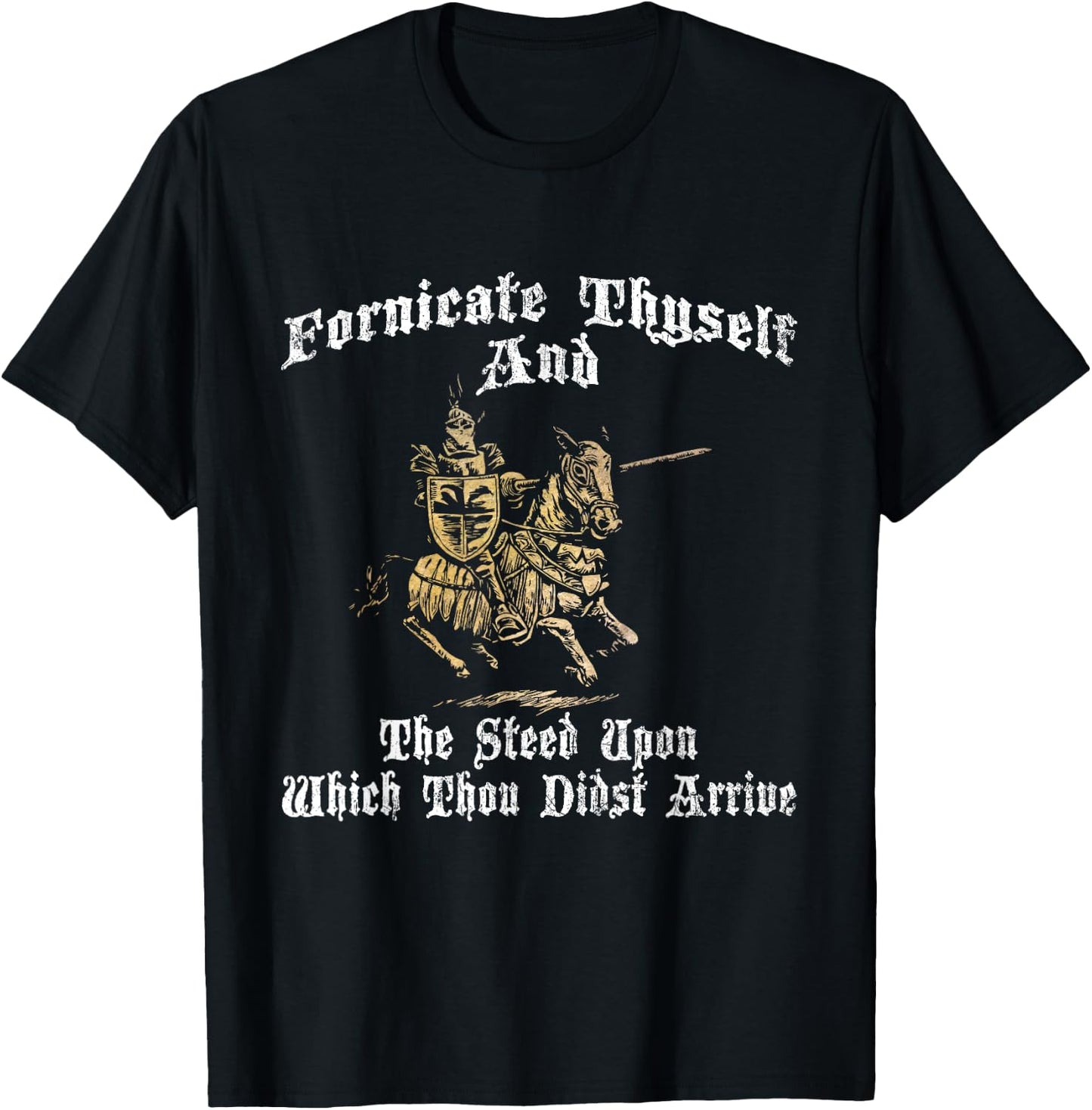 Fornicate Thyself And The Steed Upon Which Thou Didst Arrive T-Shirt - T-Shirt | Black