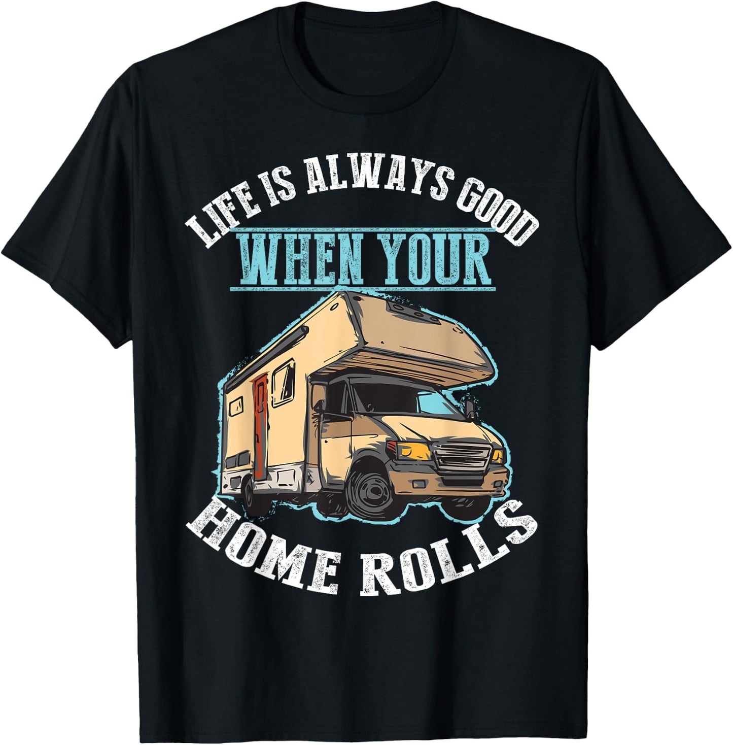 Cool Life Good When Your Home Rolls Funny RV Camper Men Gift T-Shirt - T-Shirt | Black