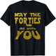 May the Forties be with You | 40th Birthday Gift Fun T-Shirt - T-Shirt | Black