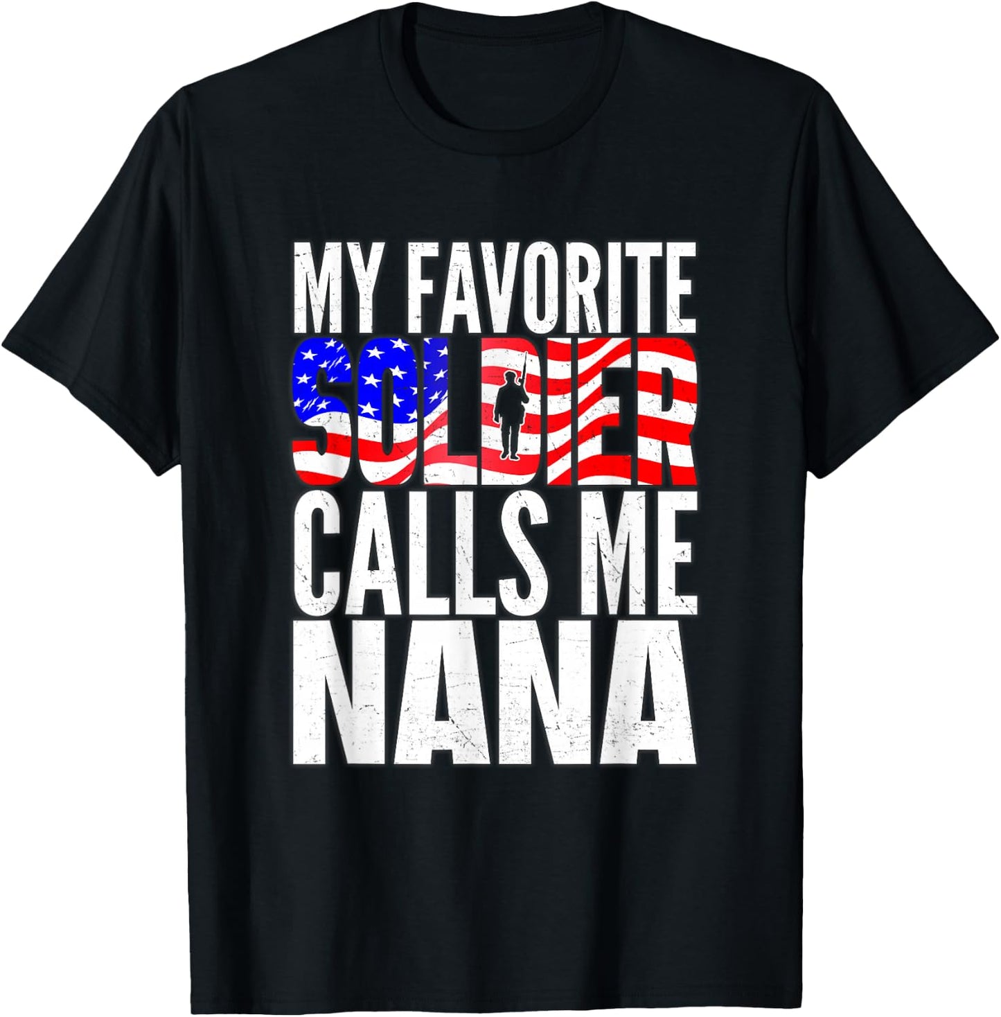 My Favorite Soldier Calls Me Nana - Proud Army Grandma Gifts T-Shirt - T-Shirt | Black