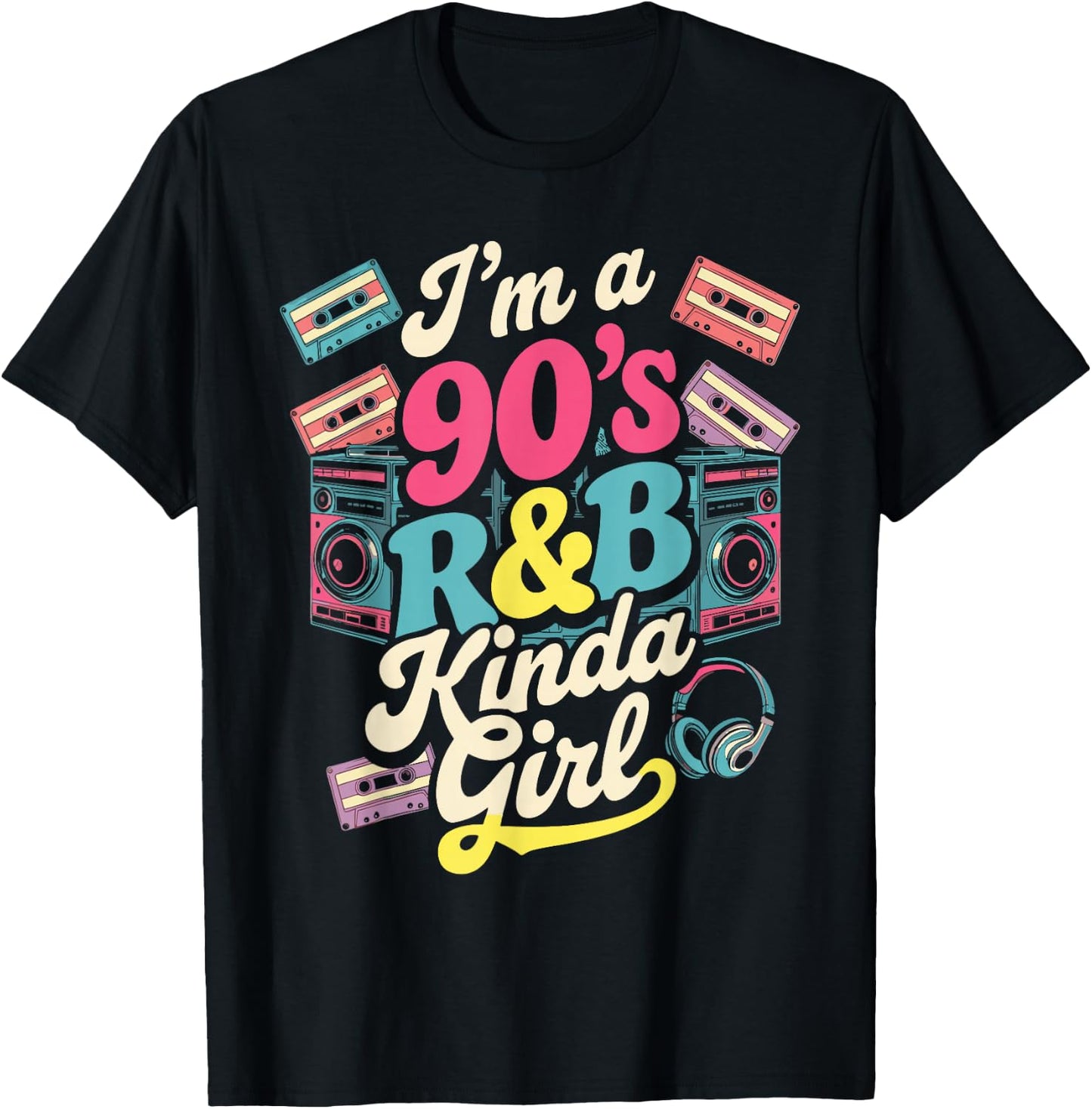 I'm a 90's R&b Kinda Girl T-Shirt - T-Shirt | Black