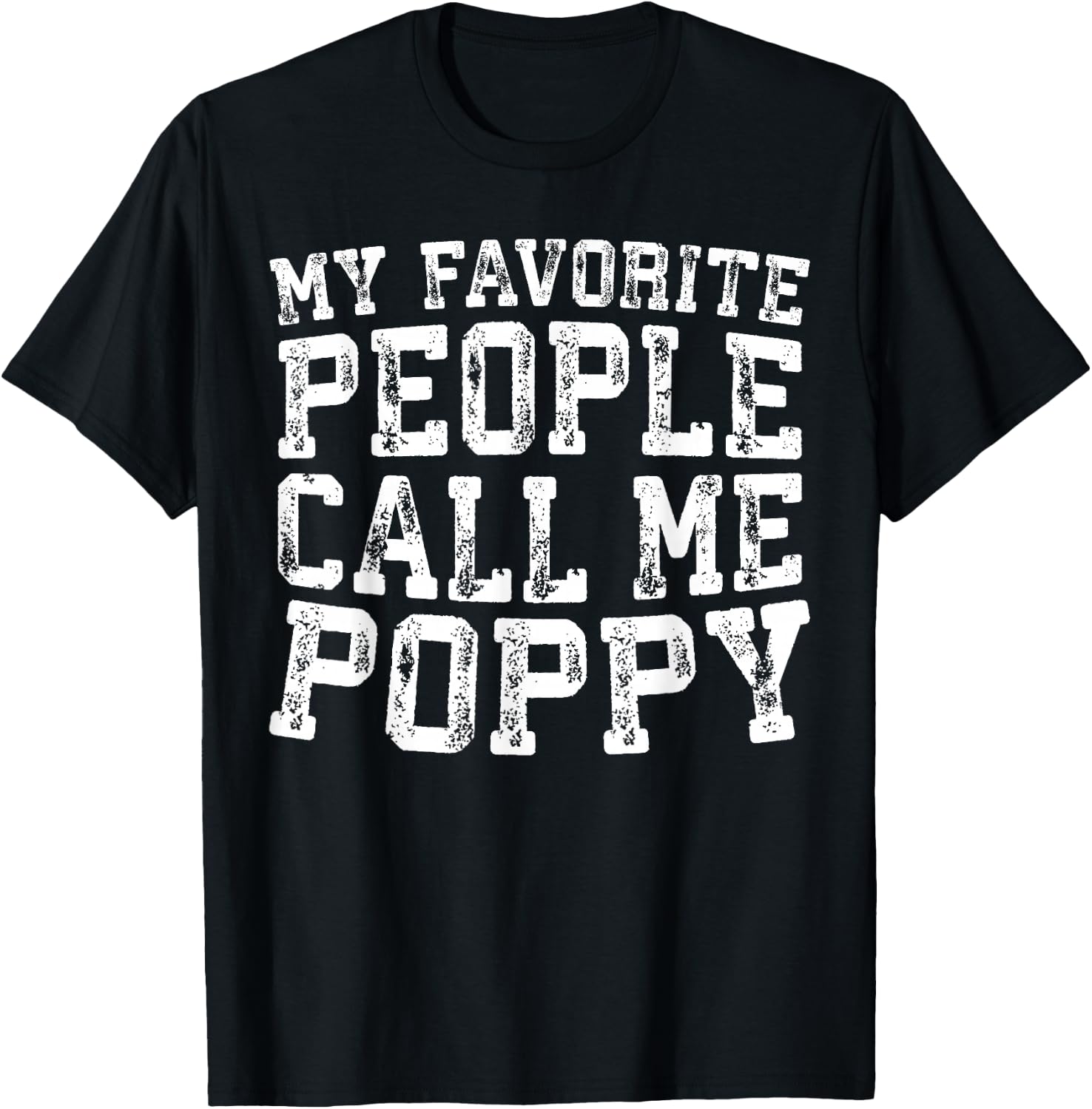 My Favorite People Call Me Poppy Shirt Men Fathers Day T-Shirt - T-Shirt | Black
