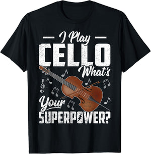 I Play the Cello What's Your Superpower Funny Cellist Gifts T-Shirt - T-Shirt | Black