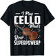 I Play the Cello What's Your Superpower Funny Cellist Gifts T-Shirt - T-Shirt | Black
