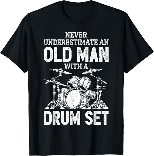 Drummer Never Underestimate an Old Man with A Drum Set Funny Small T-Shirt - T-Shirt | Black
