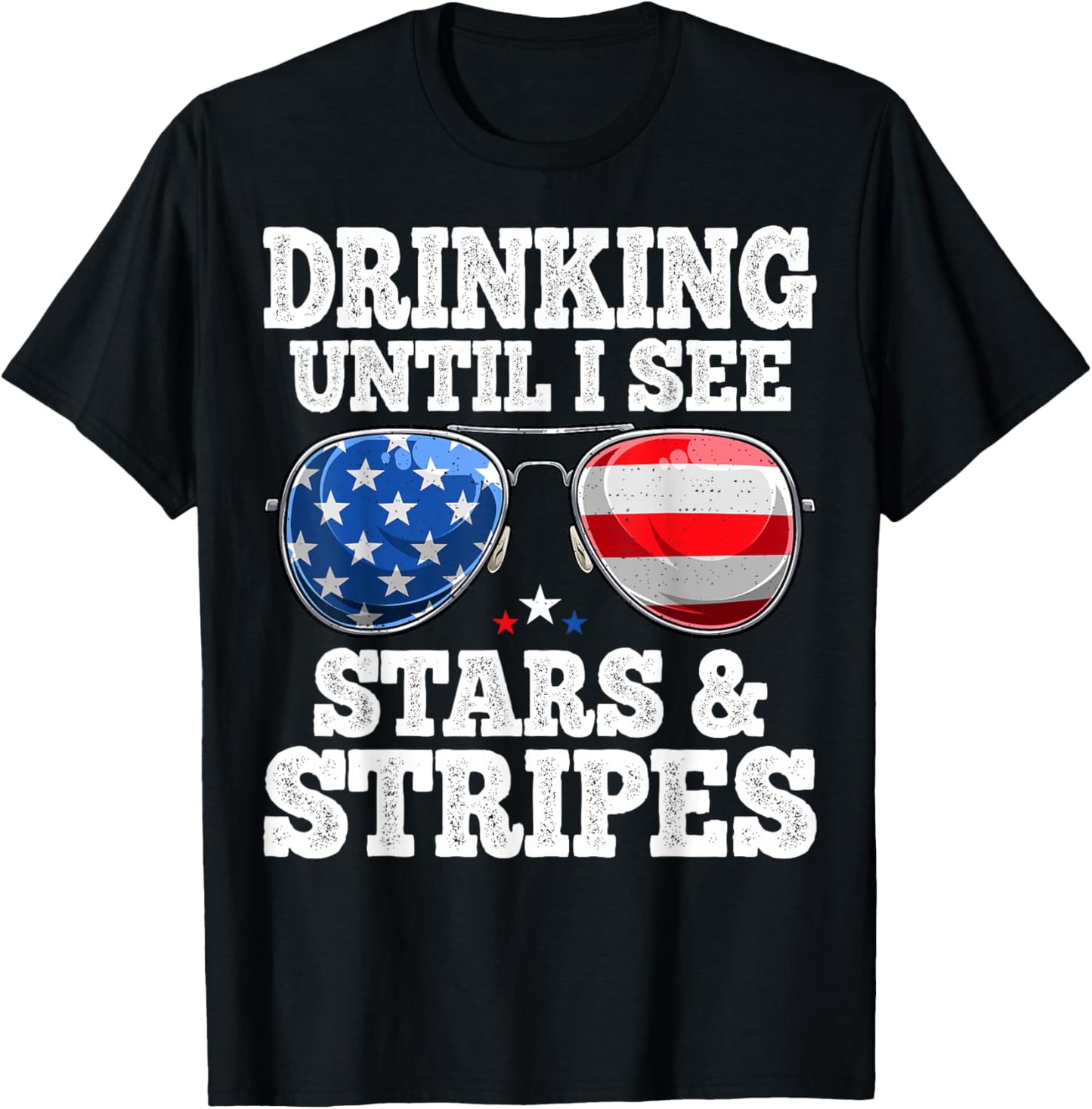 Drinking Until I See Stars And Stripes USA Flag 4th of July T-Shirt - T-Shirt | Black