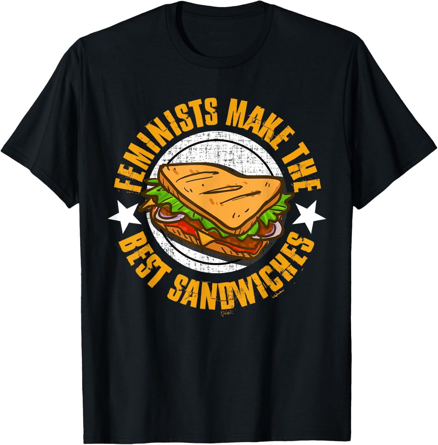 Feminists Make The Best Sandwiches Shirt - Funny Offensive T T-Shirt - T-Shirt | Black