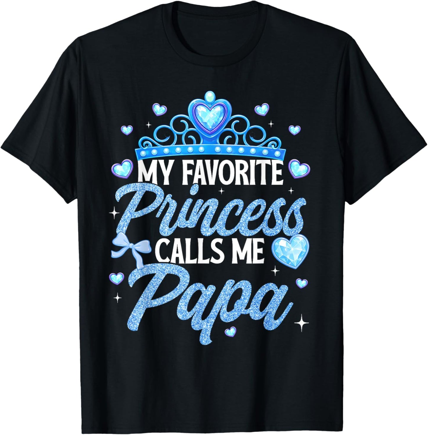 Happy Fathers Day My Favorite Princess Calls Me Papa T-Shirt - T-Shirt | Black