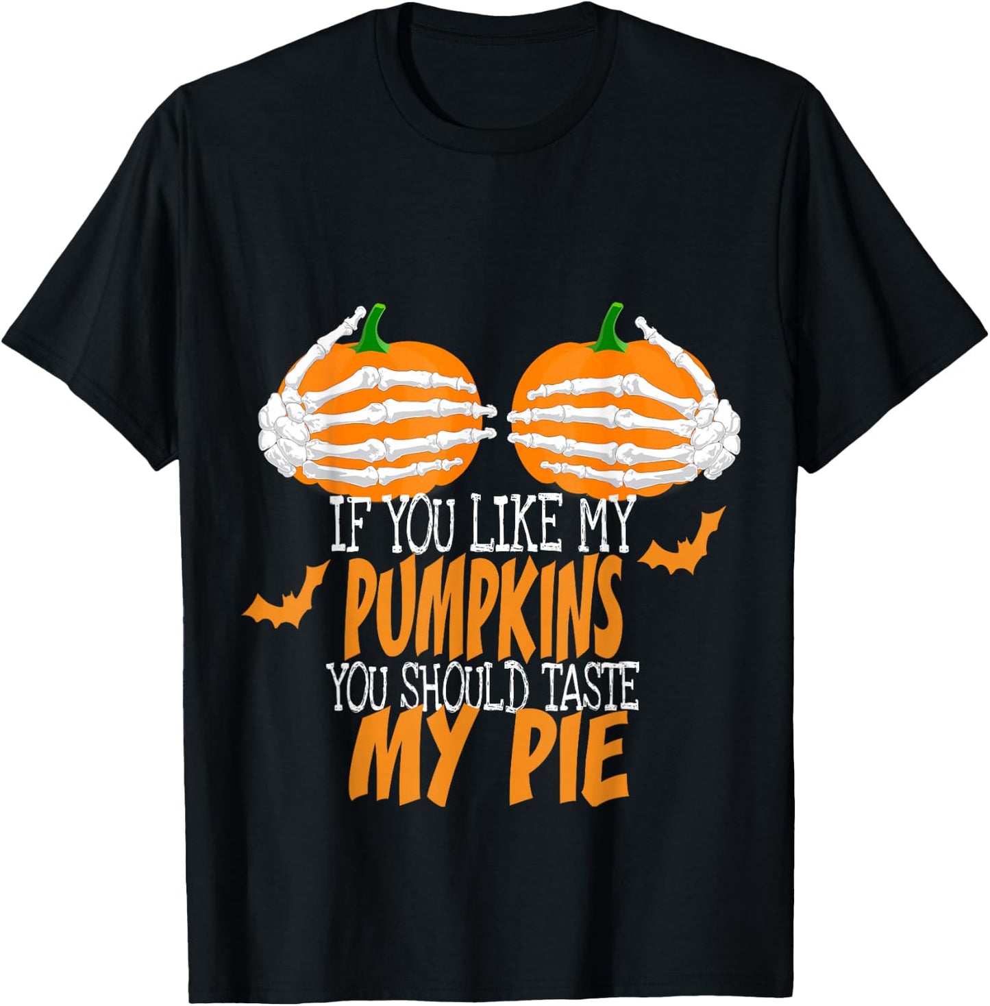 If You Like My Pumpkins You Should Taste My Pie Sexy Ladies T-Shirt - T-Shirt | Black