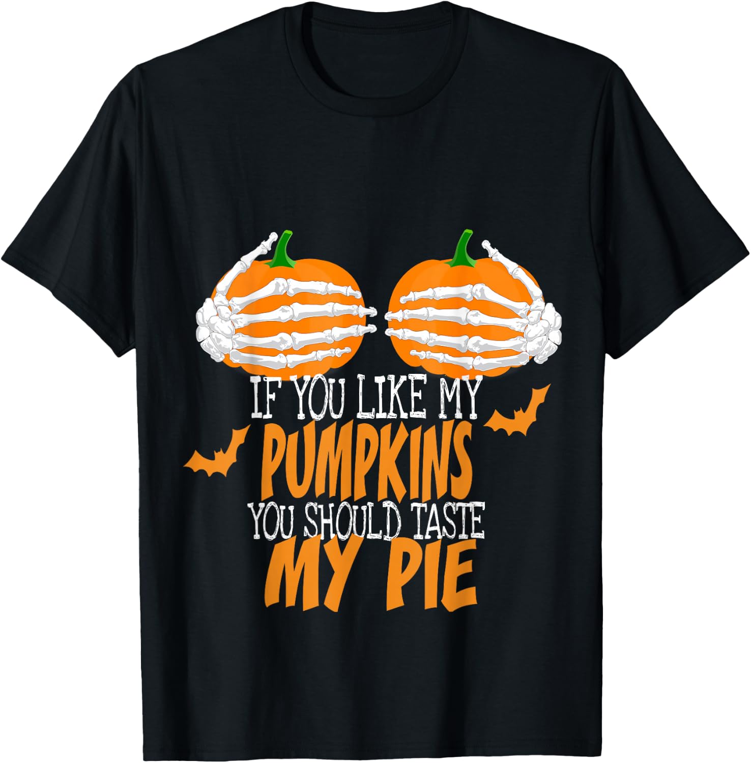 If You Like My Pumpkins You Should Taste My Pie Sexy Ladies T-Shirt - T-Shirt | Black