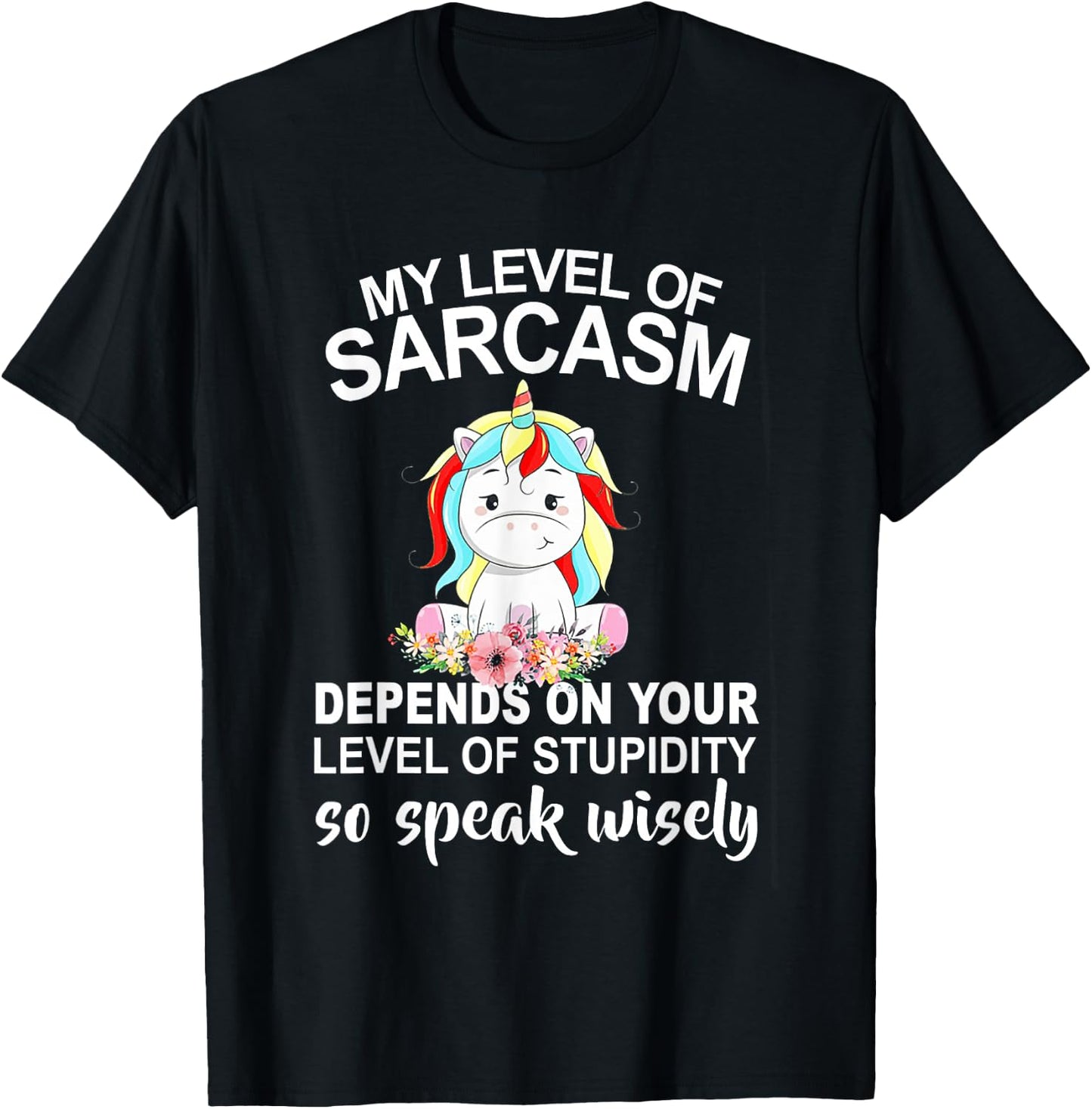My Level Of Sarcasm Depends On Your Level Of Stupidity T-Shirt - T-Shirt | Black