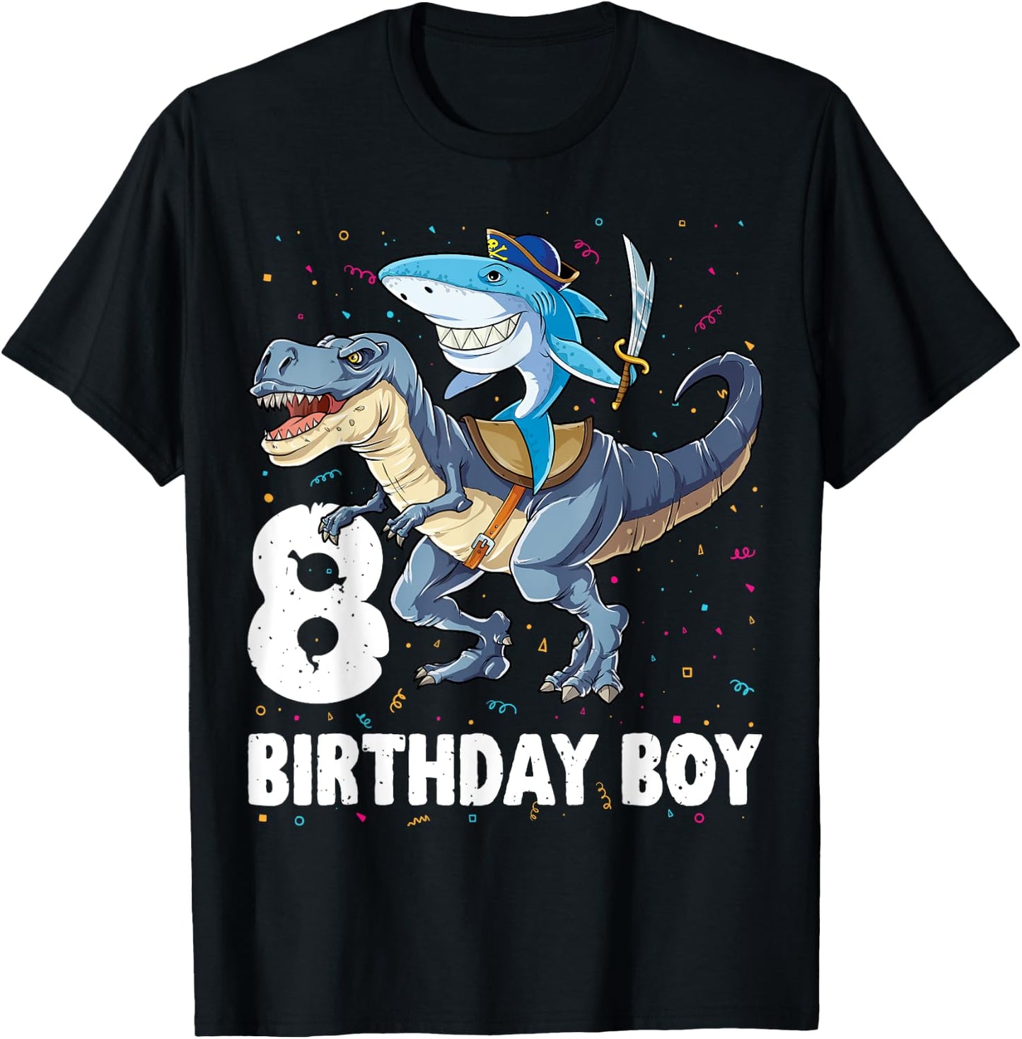 8 year old Shirt 8th Birthday Boy Shark Dinosaur Pirate Gift T-Shirt - T-Shirt | Black
