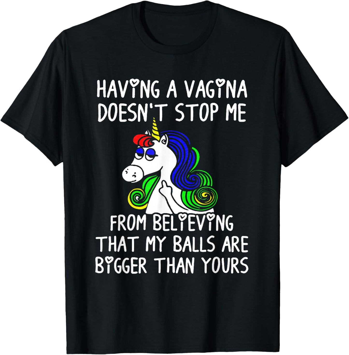Having a VAGINA Doesn't Stop Me My Ball Bigger Than Yours T-Shirt - T-Shirt | Black