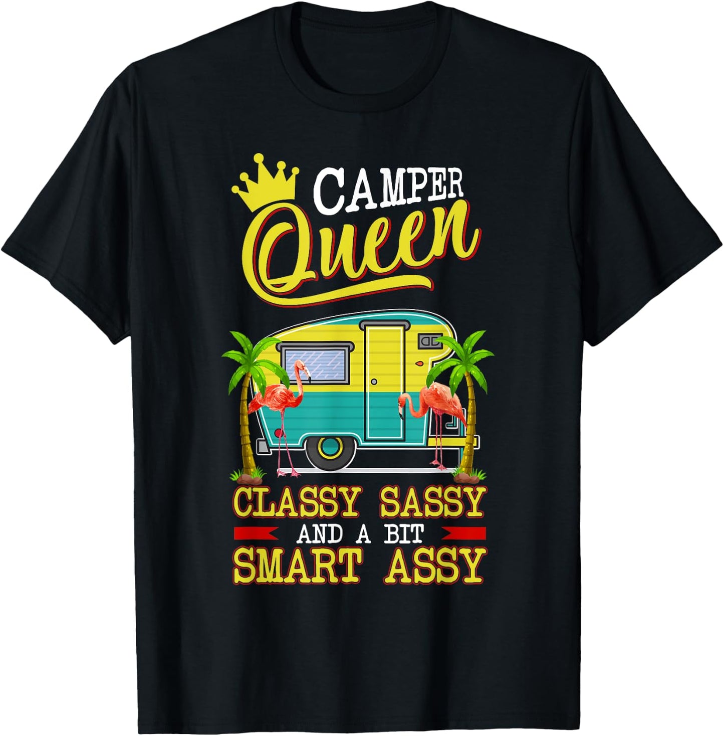 Camper Queen Shirt Classy Sassy And A Bit Smart Assy Funny T-Shirt - T-Shirt | Black