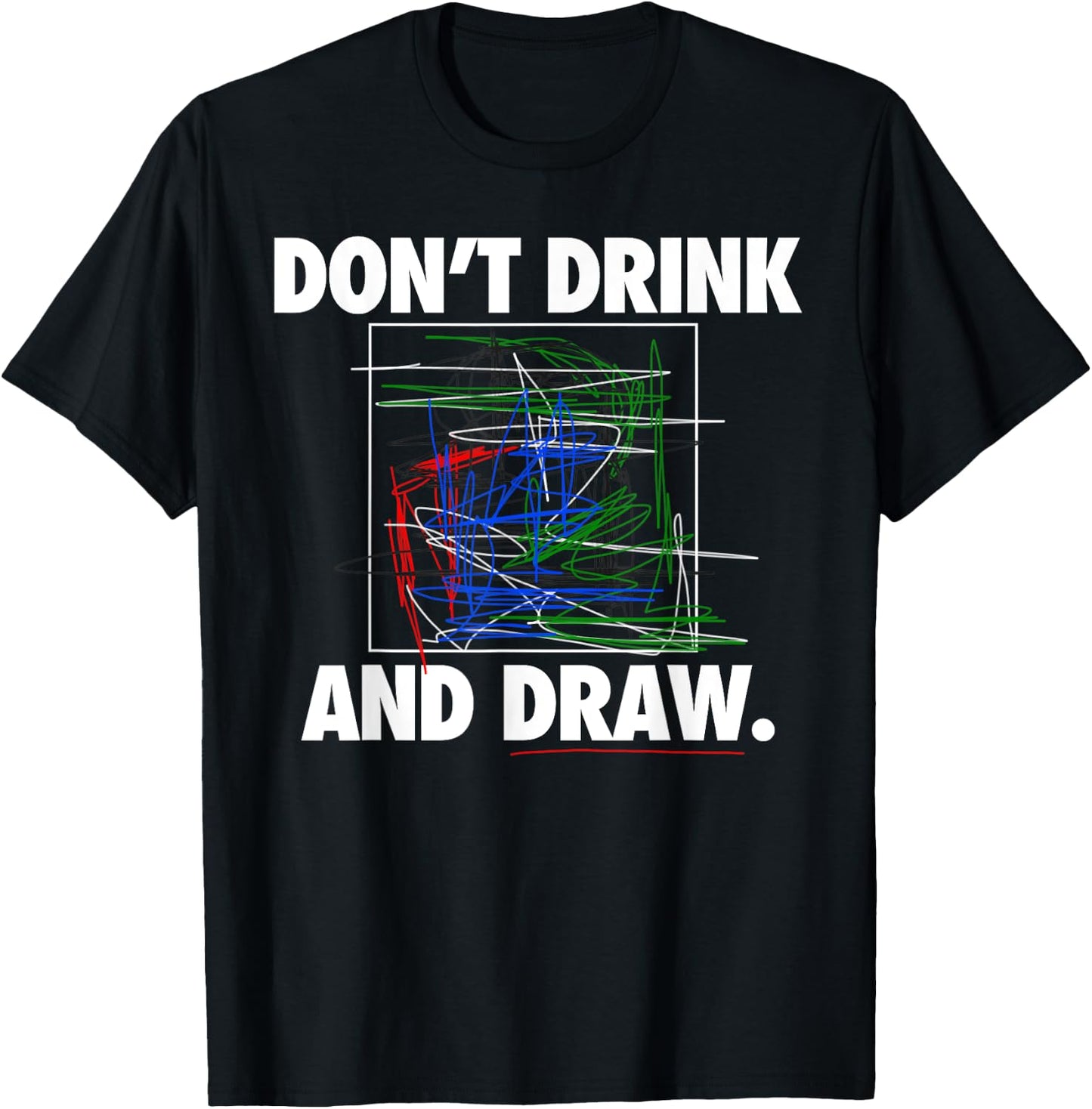 Don't Drink and Draw Art Shirt T-Shirt - T-Shirt | Black