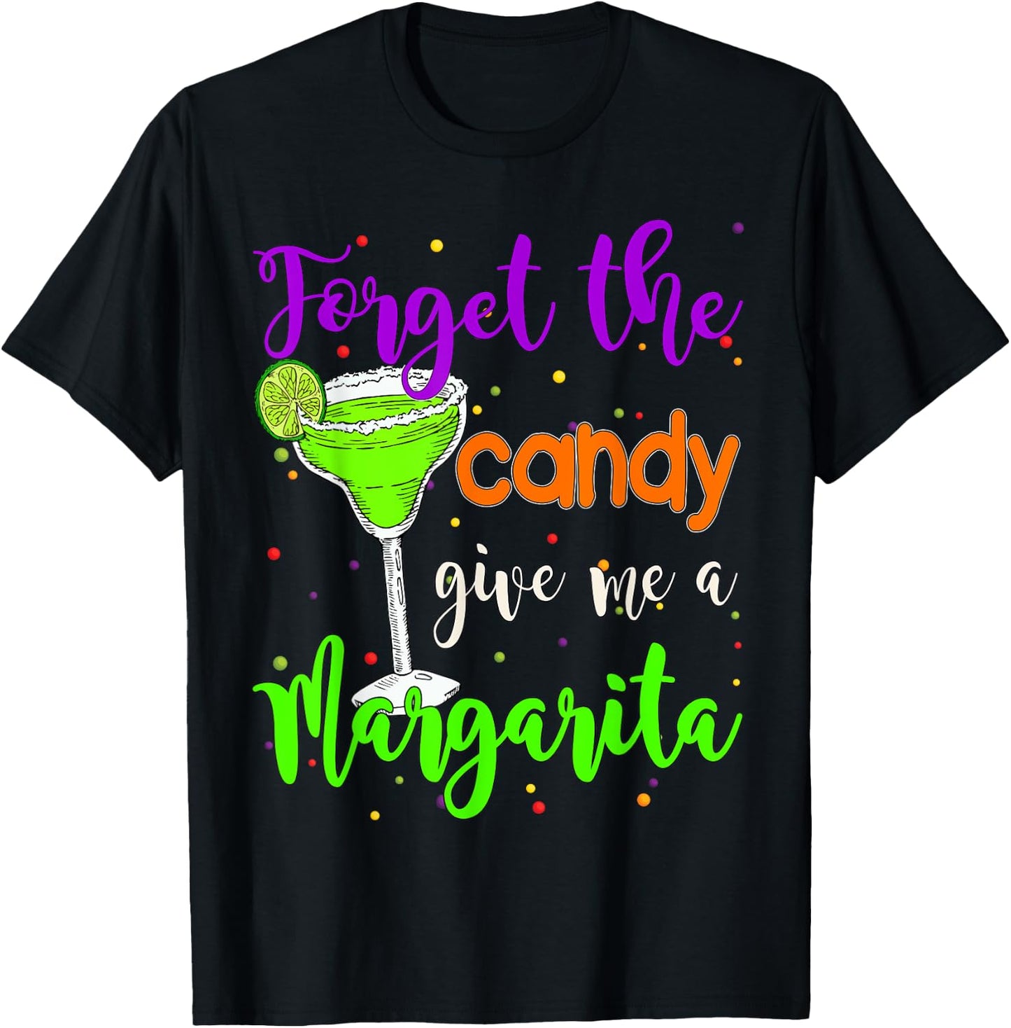 Forget the candy give me a Margarita Halloween Margarita T-Shirt - T-Shirt | Black