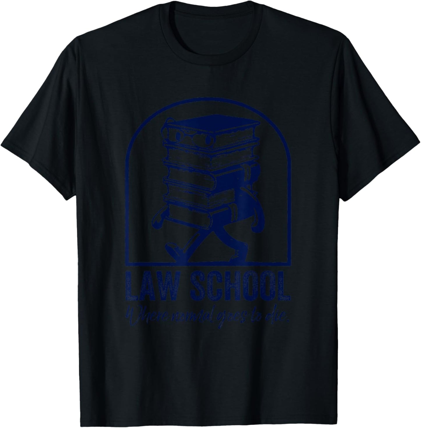 Law School Where Normal goes to die T-Shirt - T-Shirt | Black