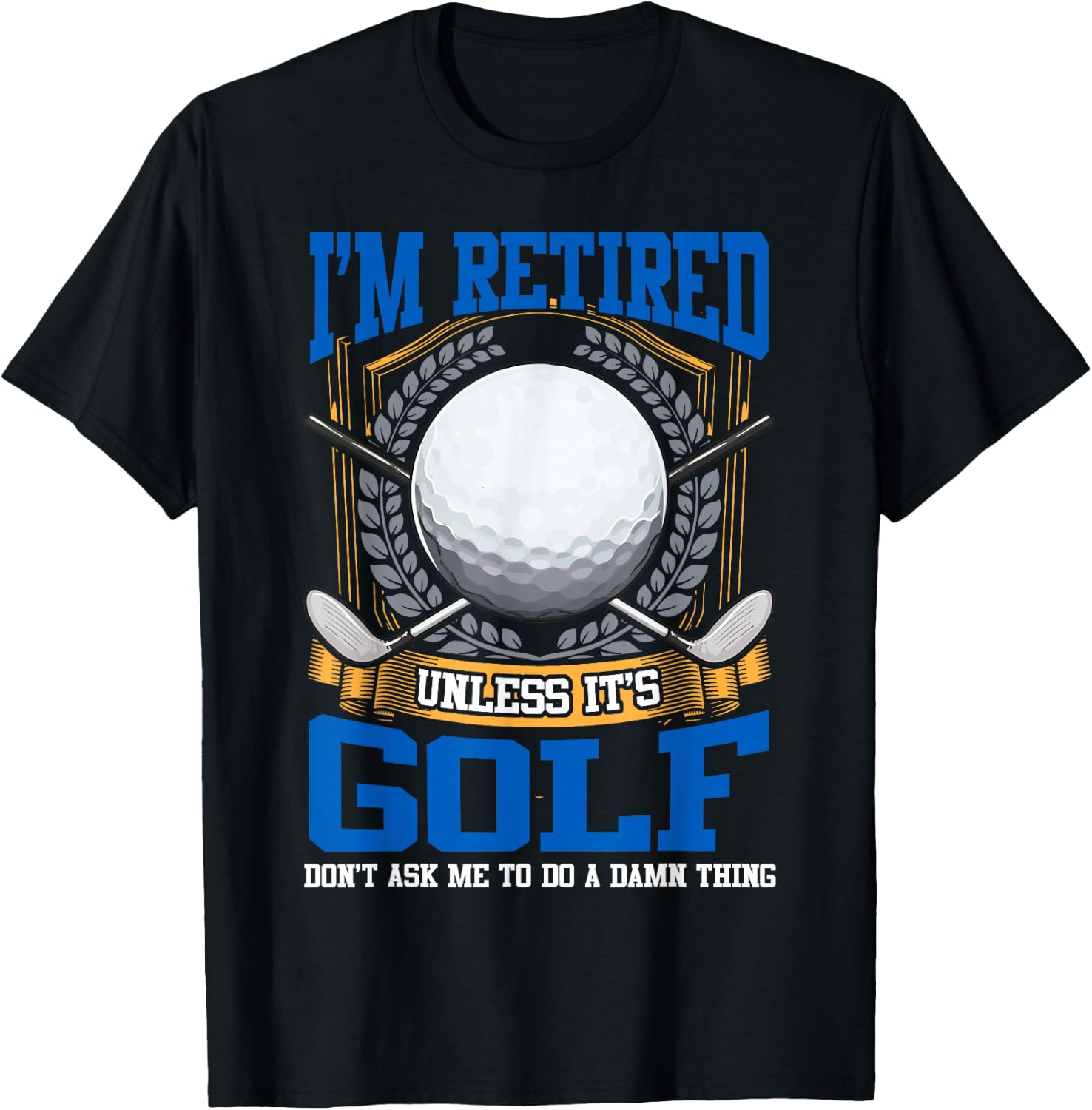Retired Golf Lover Retirement Golfing Golfers Gift T-Shirt - T-Shirt | Black