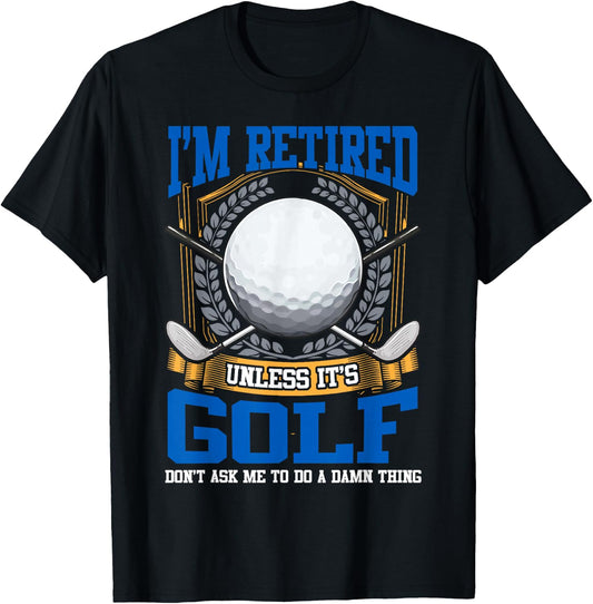 Retired Golf Lover Retirement Golfing Golfers Gift T-Shirt - T-Shirt | Black