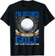 Retired Golf Lover Retirement Golfing Golfers Gift T-Shirt - T-Shirt | Black