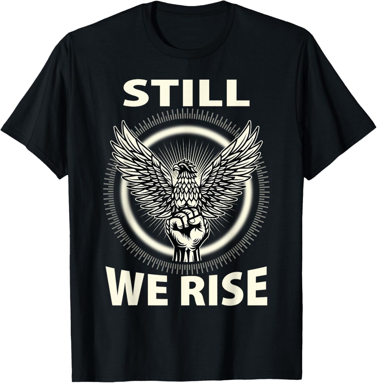 Still We Rise Juneteenth Black History Independence Month T-Shirt - T-Shirt | Black