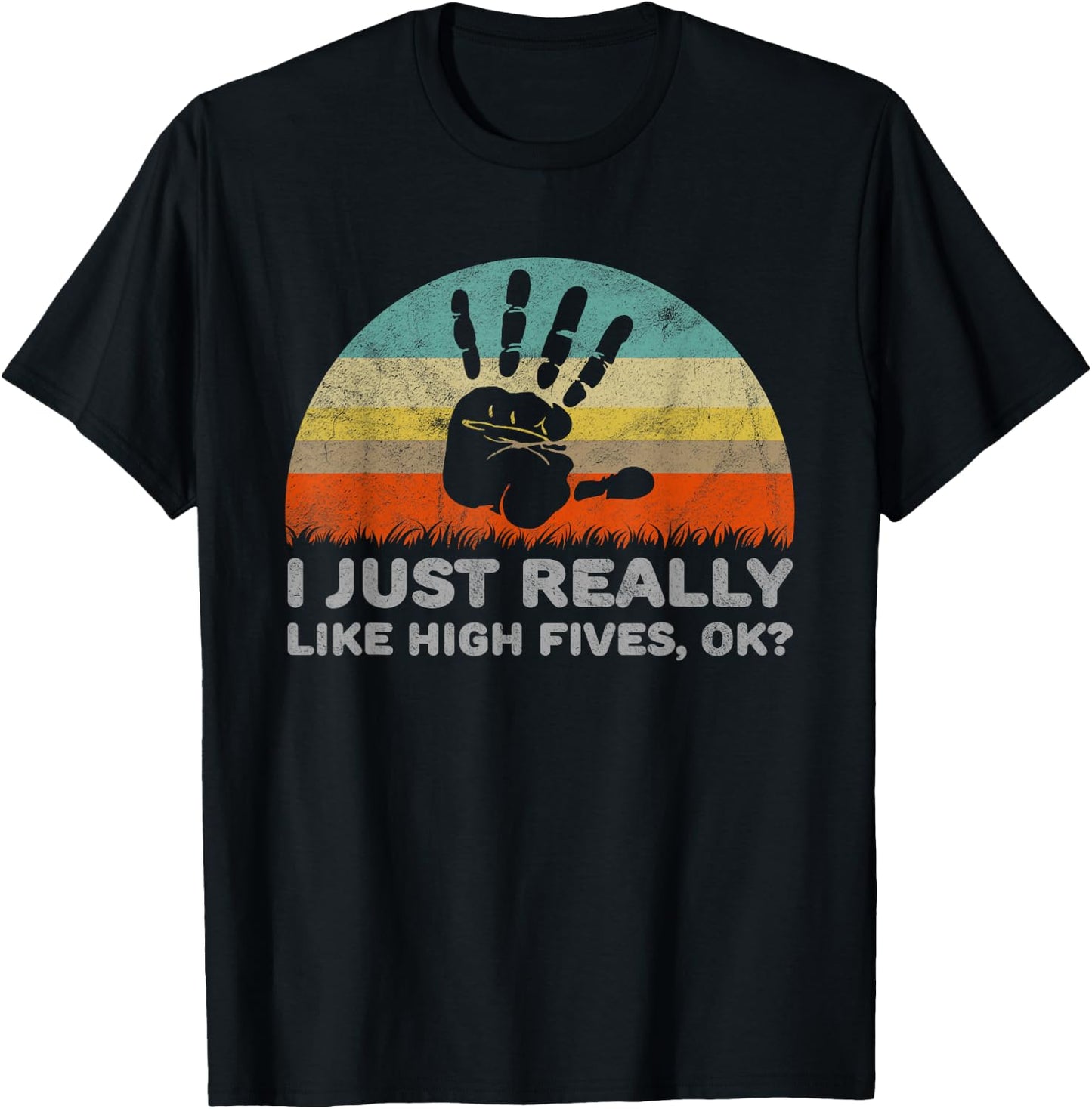 Funny I Just Really Like High Fives OK T-Shirt - T-Shirt | Black