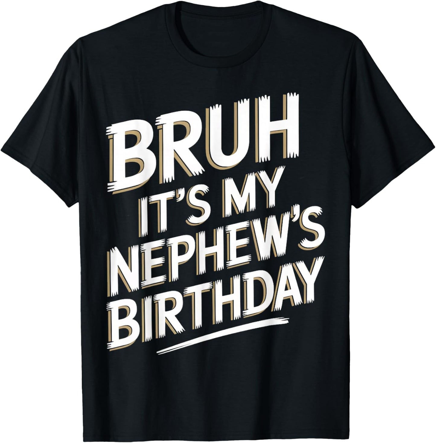 Bruh It's My Nephew's Birthday Funny Uncle Nephew Birthday T-Shirt - T-Shirt | Black