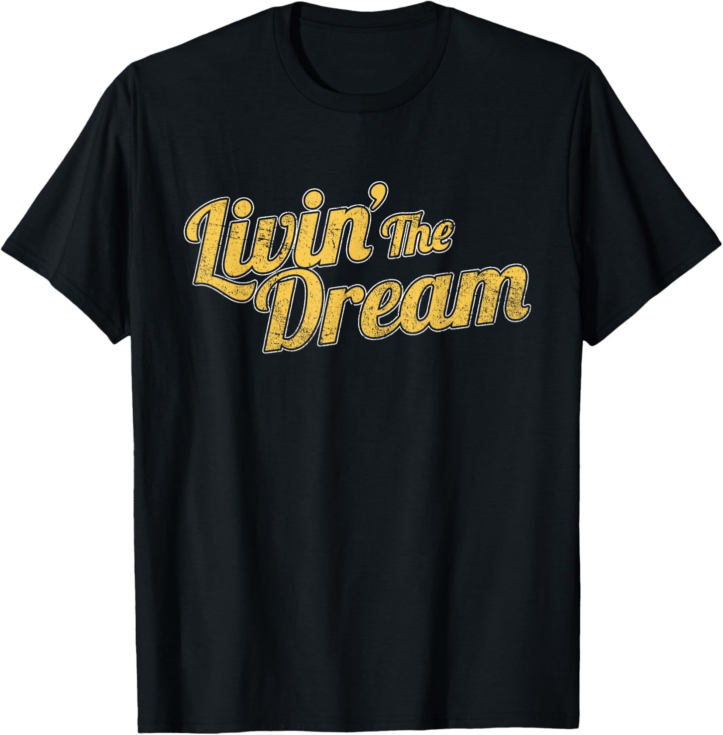 Livin' The Dream, Vintage Styled Distressed T-Shirt - T-Shirt | Black
