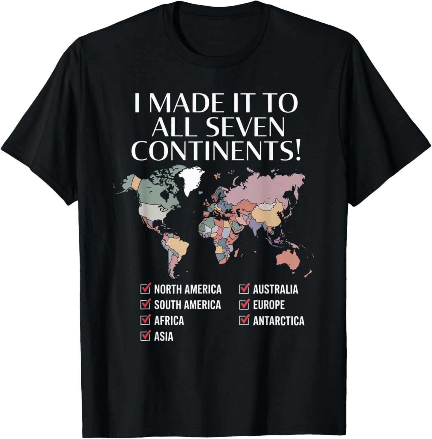 I Have Made It to All Seven Continents T-Shirt - T-Shirt | Black