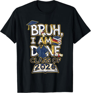 Bruh I'm Done Class of 2026 High School Graduation Funny T-Shirt - T-Shirt | Black
