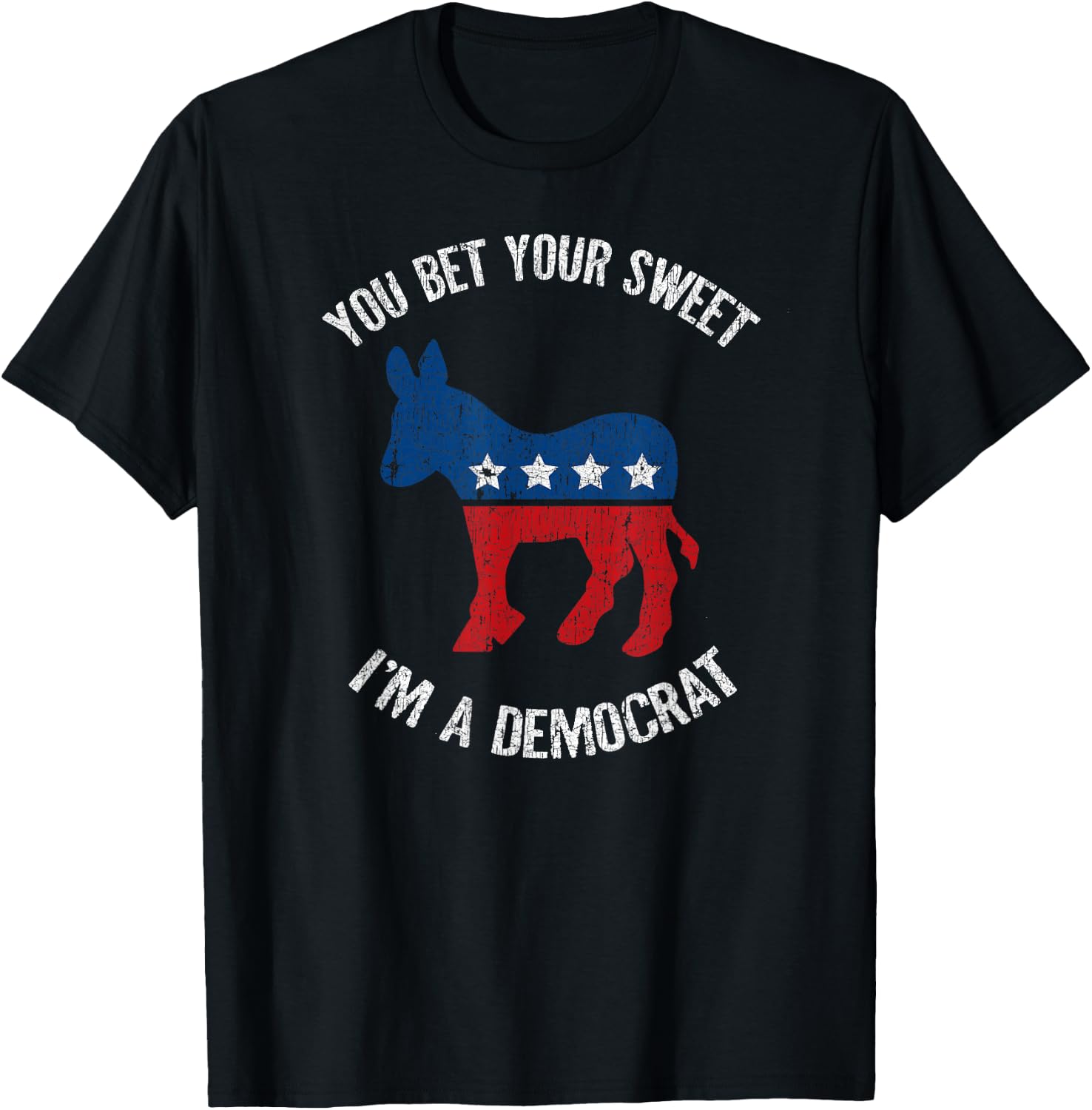 You Bet Your Sweet Ass I'm A Democrat Donkey T-Shirt - T-Shirt | Black