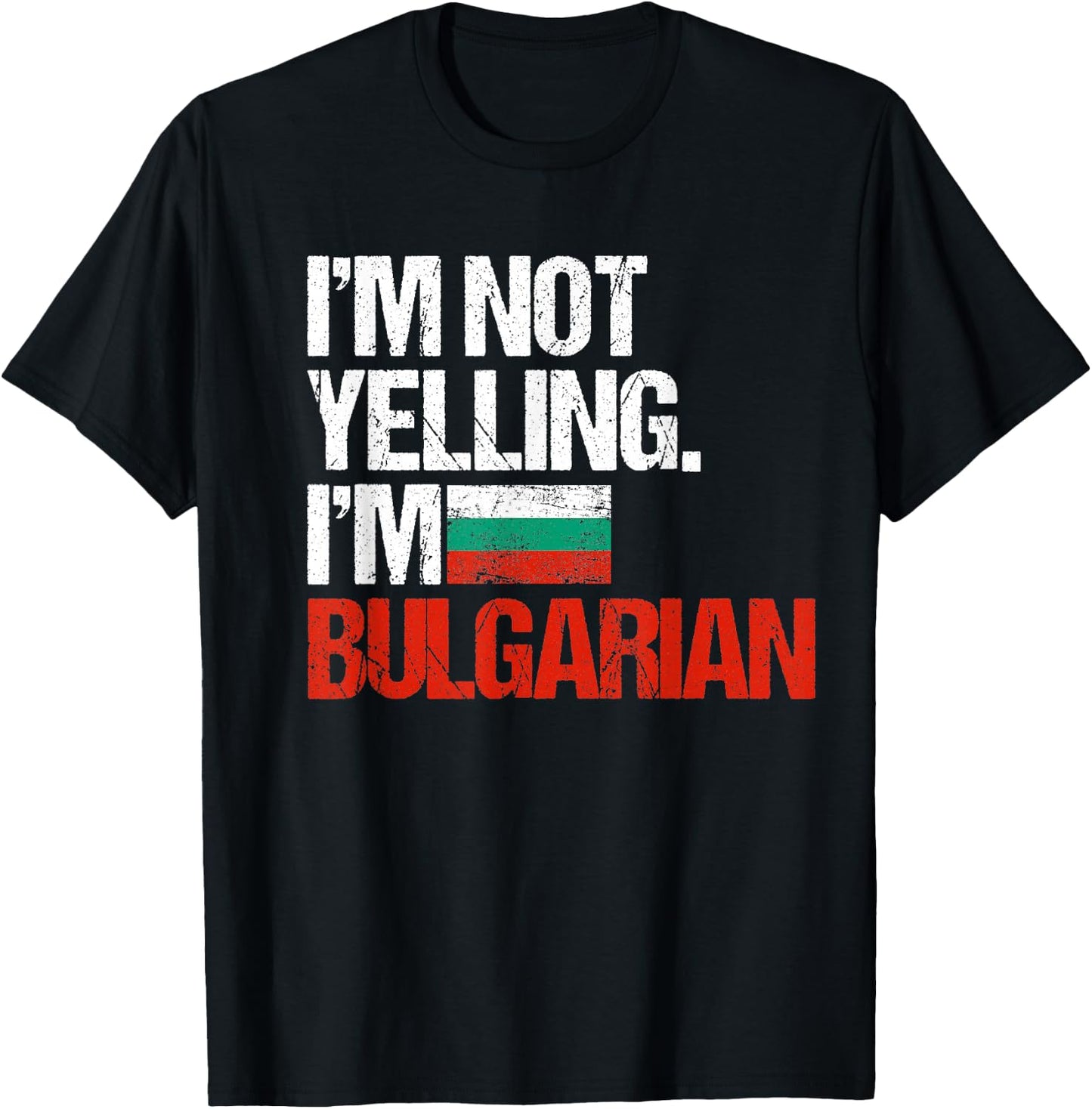 I'm Not Yelling Im Bulgarian T-Shirt - T-Shirt | Black